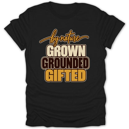Black t-shirt with "by nature GROWN GROUNDED GIFTED" text.