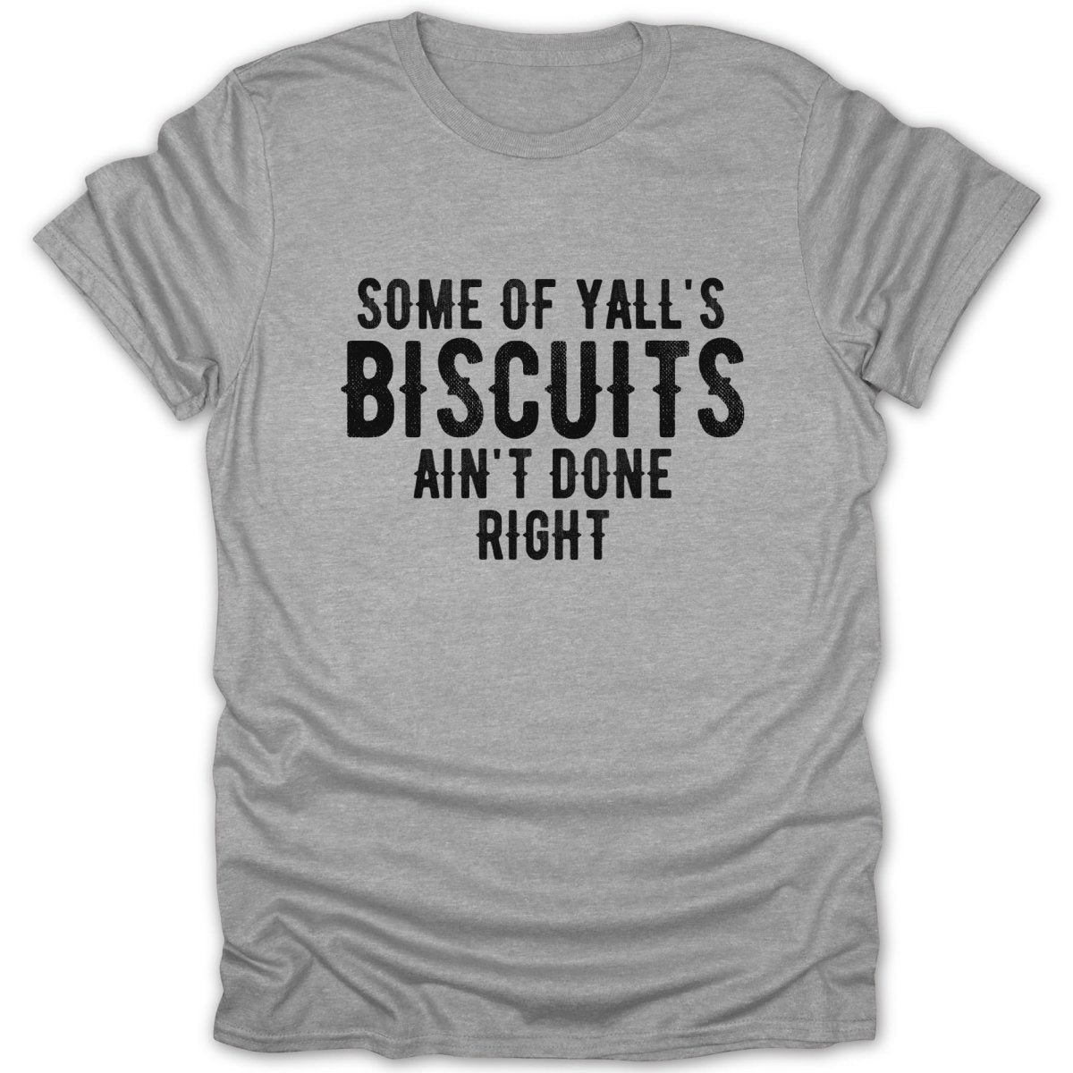 Biscuits Ain't Done Right Tee - Zion Threadz