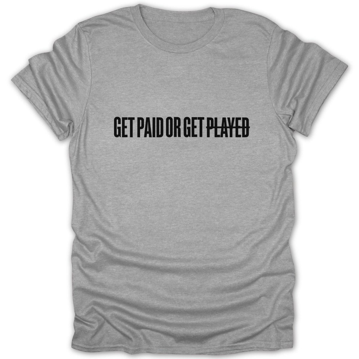 Get Paid Or Get Played Tee - Zion Threadz