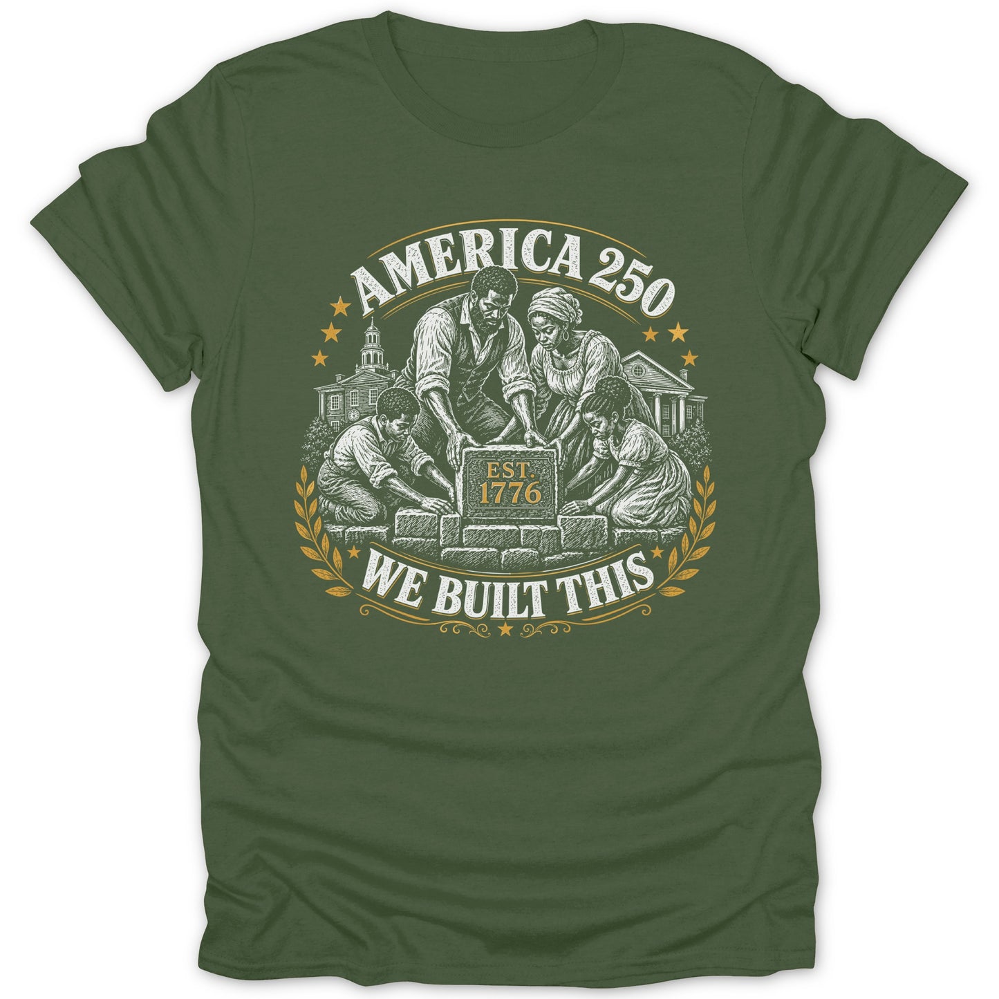 America 250 EST 1776 We Built This graphic on a green t-shirt.