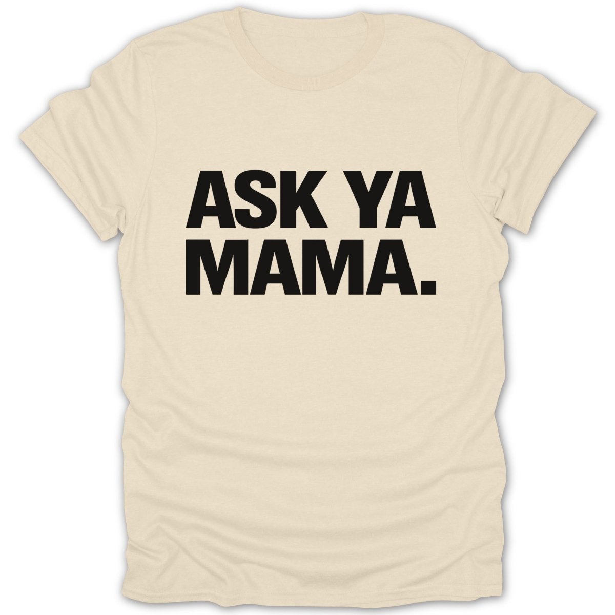 Ask Ya Mama Tee - Zion Threadz