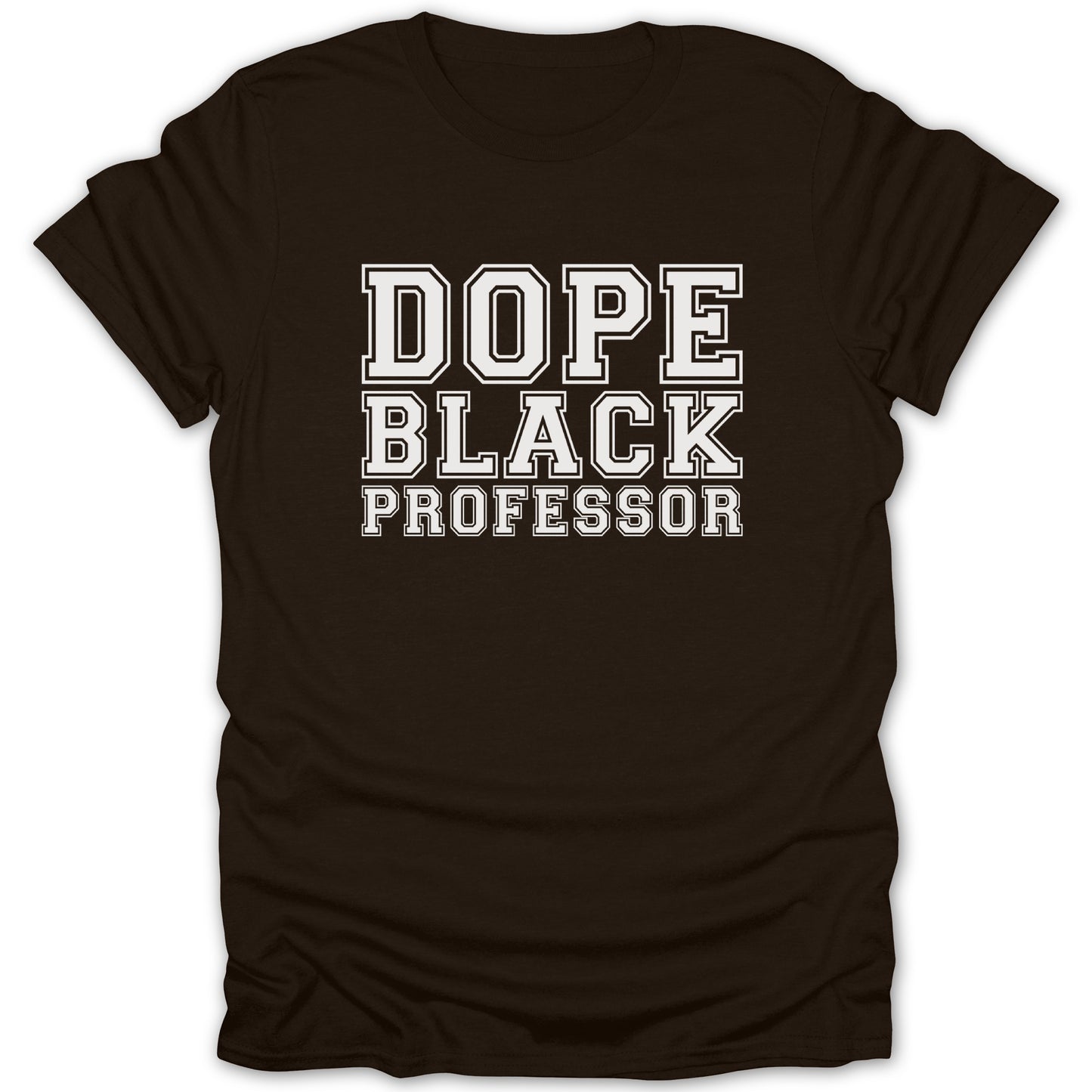 Brown t-shirt with white text reading "DOPE BLACK PROFESSOR".