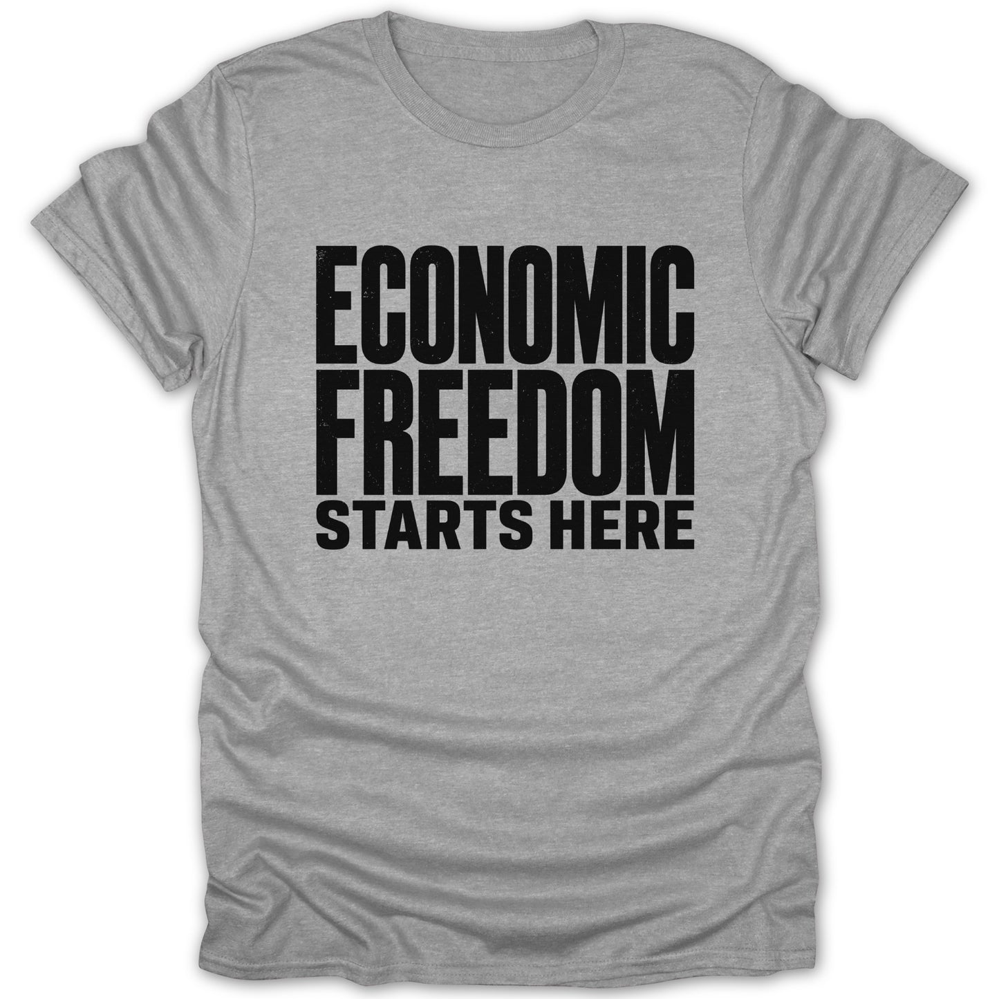 Grey t-shirt with "ECONOMIC FREEDOM STARTS HERE" in bold black text.