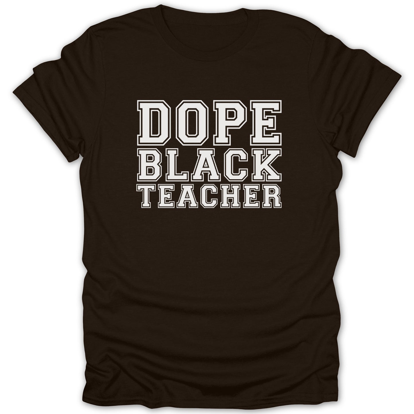 Brown t-shirt with white text "Dope Black Teacher"
