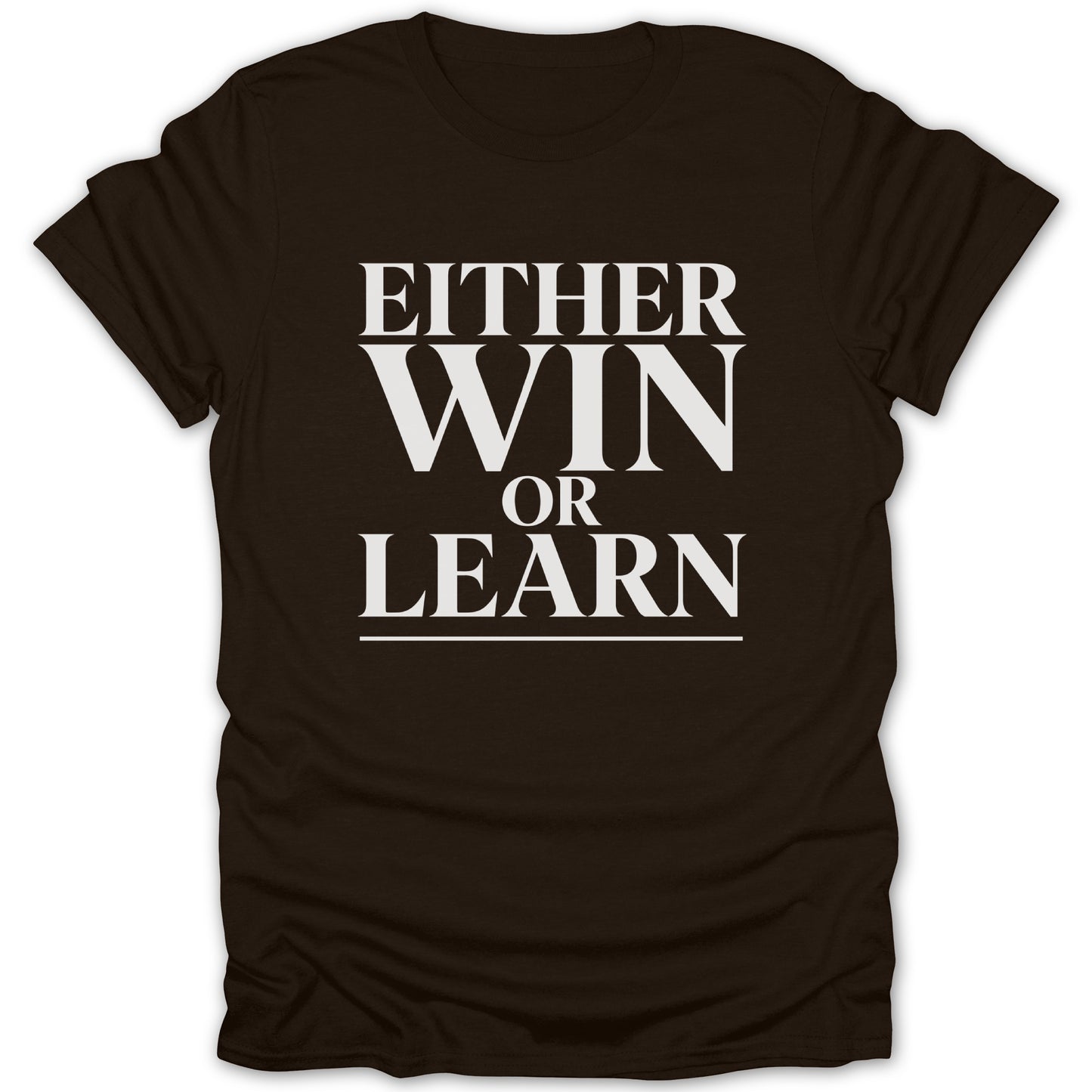 Brown t-shirt with white text "EITHER WIN OR LEARN"