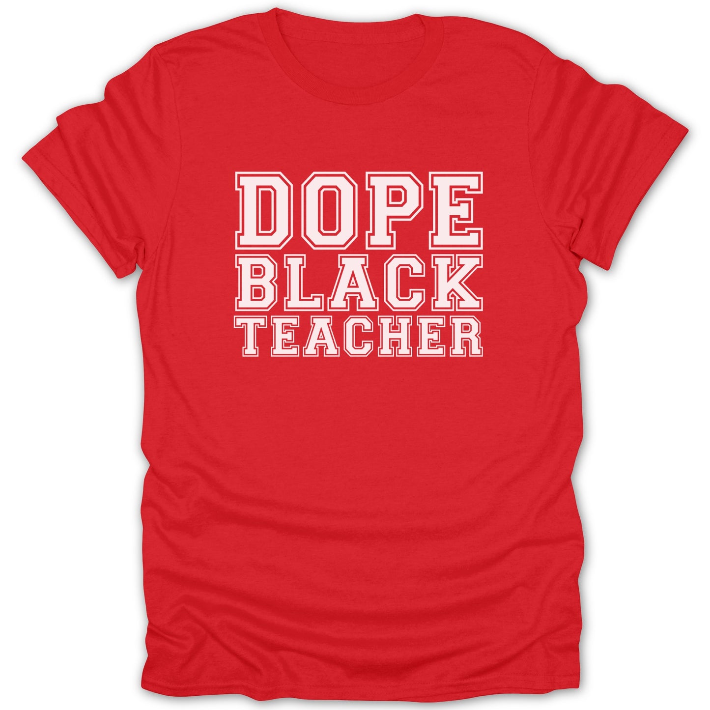 Red t-shirt with white text reading "DOPE BLACK TEACHER"