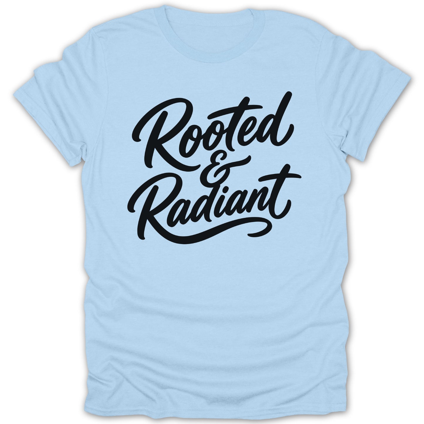 Light blue t-shirt with black script text "Rooted & Radiant".
