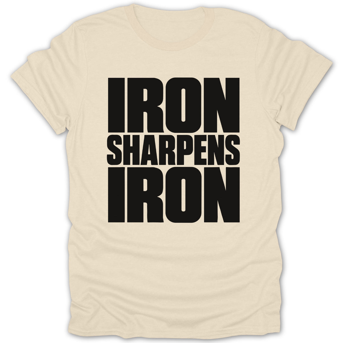 A cream-colored t-shirt with bold black text reading "Iron Sharpens Iron" centered on the chest.