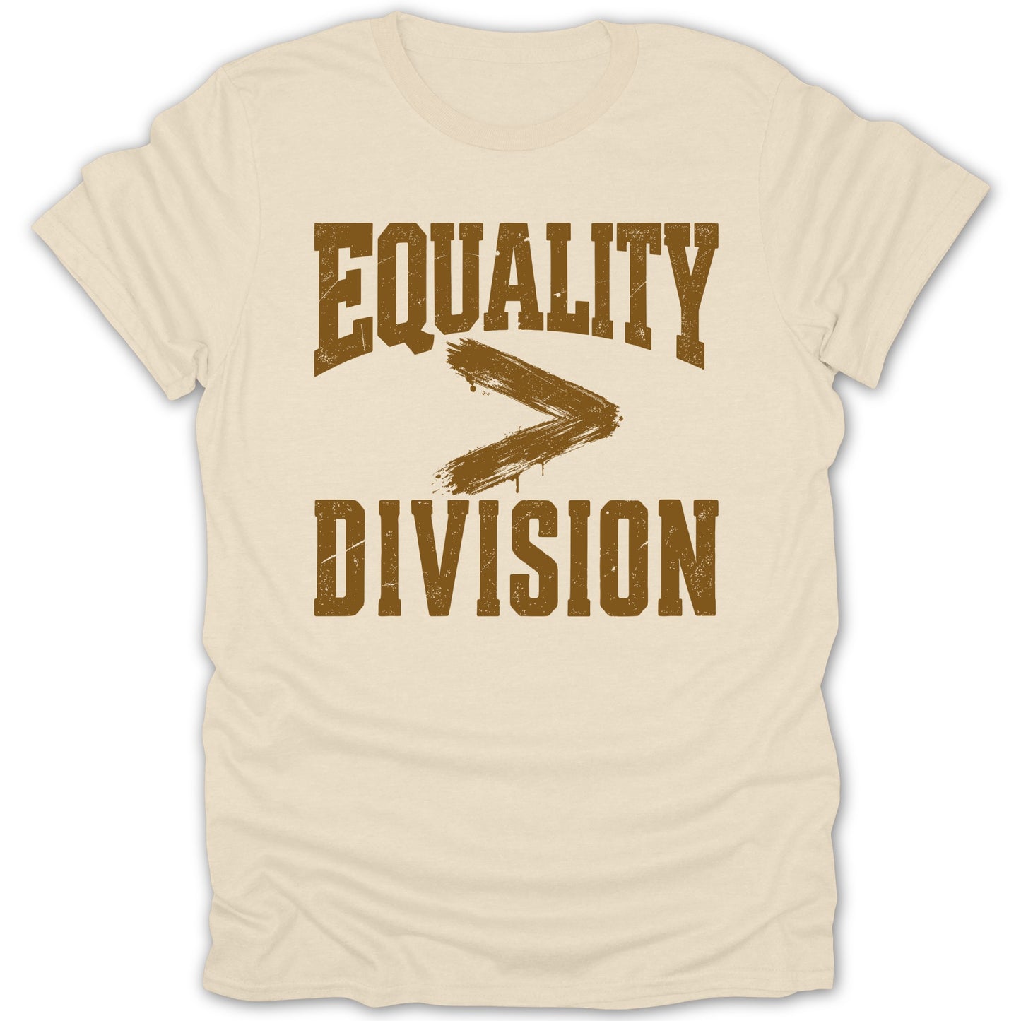 Cream t-shirt with brown text "EQUALITY > DIVISION"