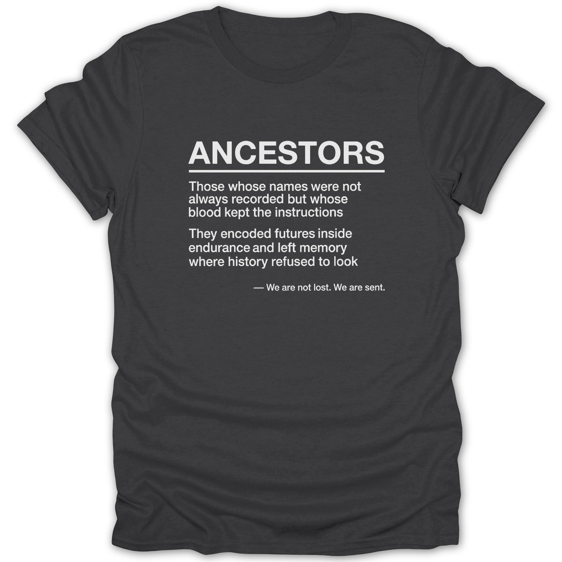 ANCESTORS Inspirational Quote Script T-Shirt