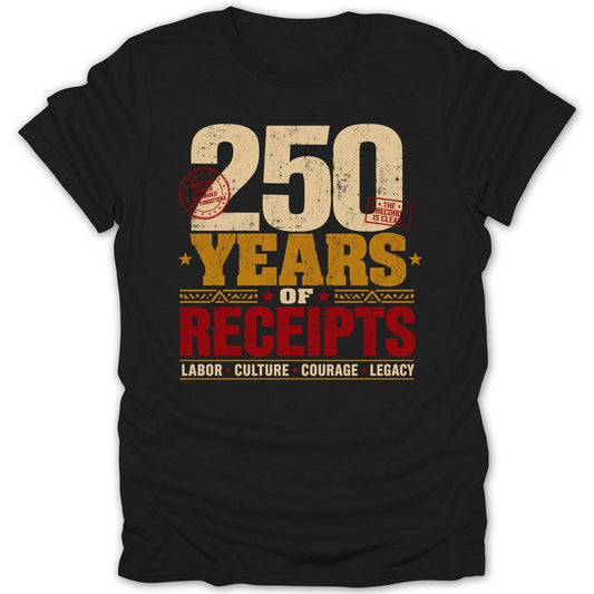 Black t-shirt with text "250 Years of Receipts" in vintage style.