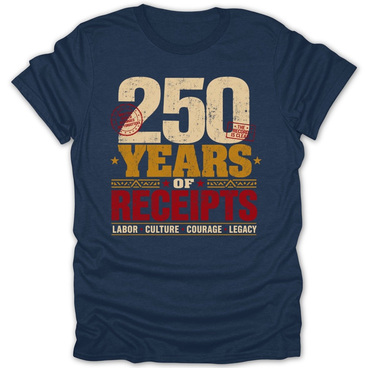 Navy t-shirt with "250 Years of Receipts" in red and gold lettering.
