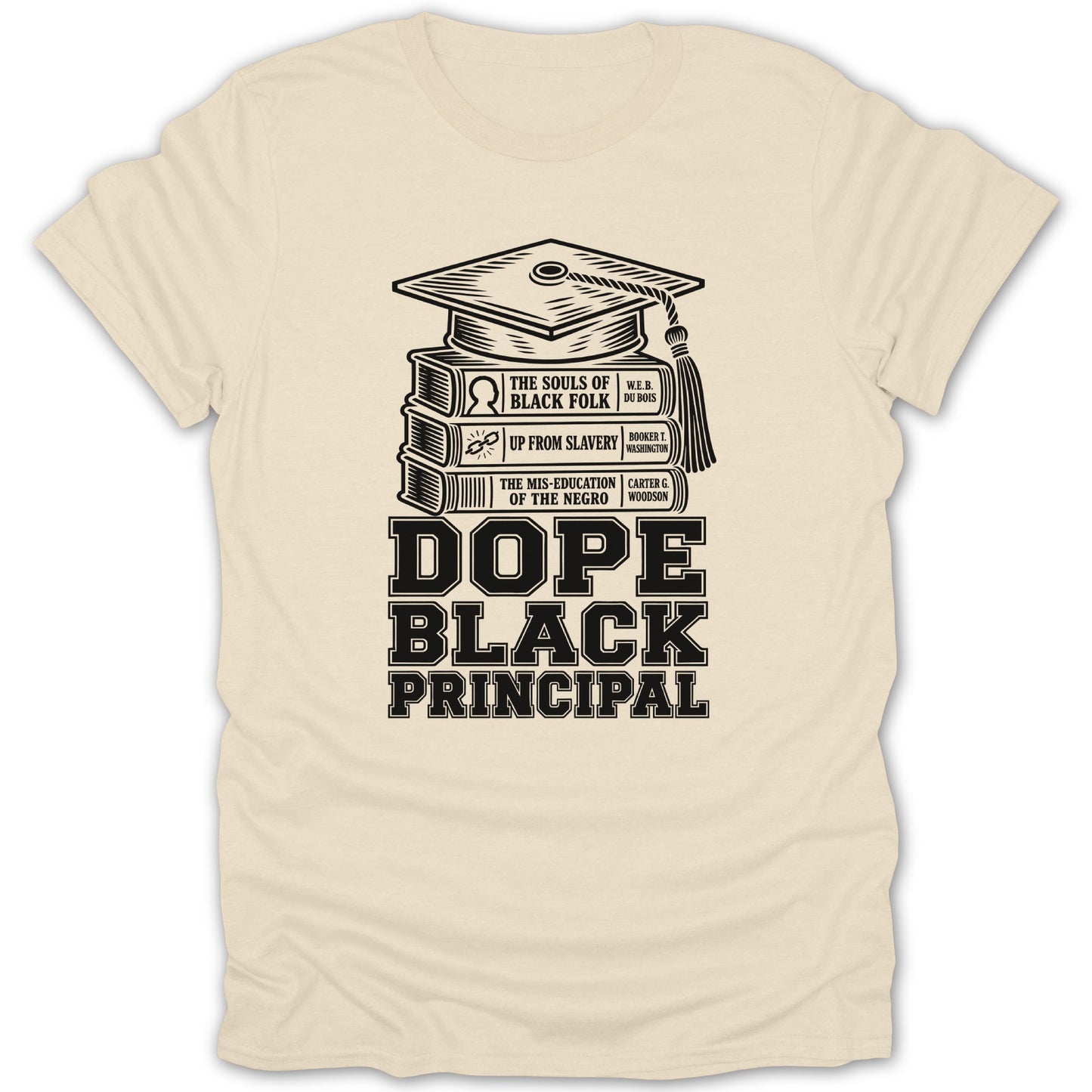 Cream t-shirt with a graphic of stacked books and a graduation cap, reading "Dope Black Principal".