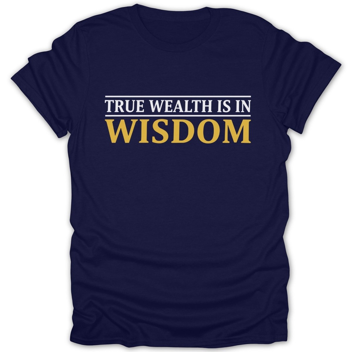 True Wealth Is In Wisdom Tee - Zion Threadz