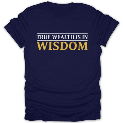 True Wealth Is In Wisdom Tee - Zion Threadz