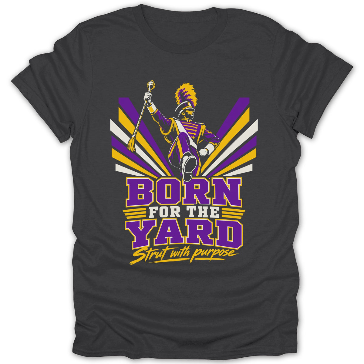 Marching band member graphic with text "BORN FOR THE YARD Strut with purpose".