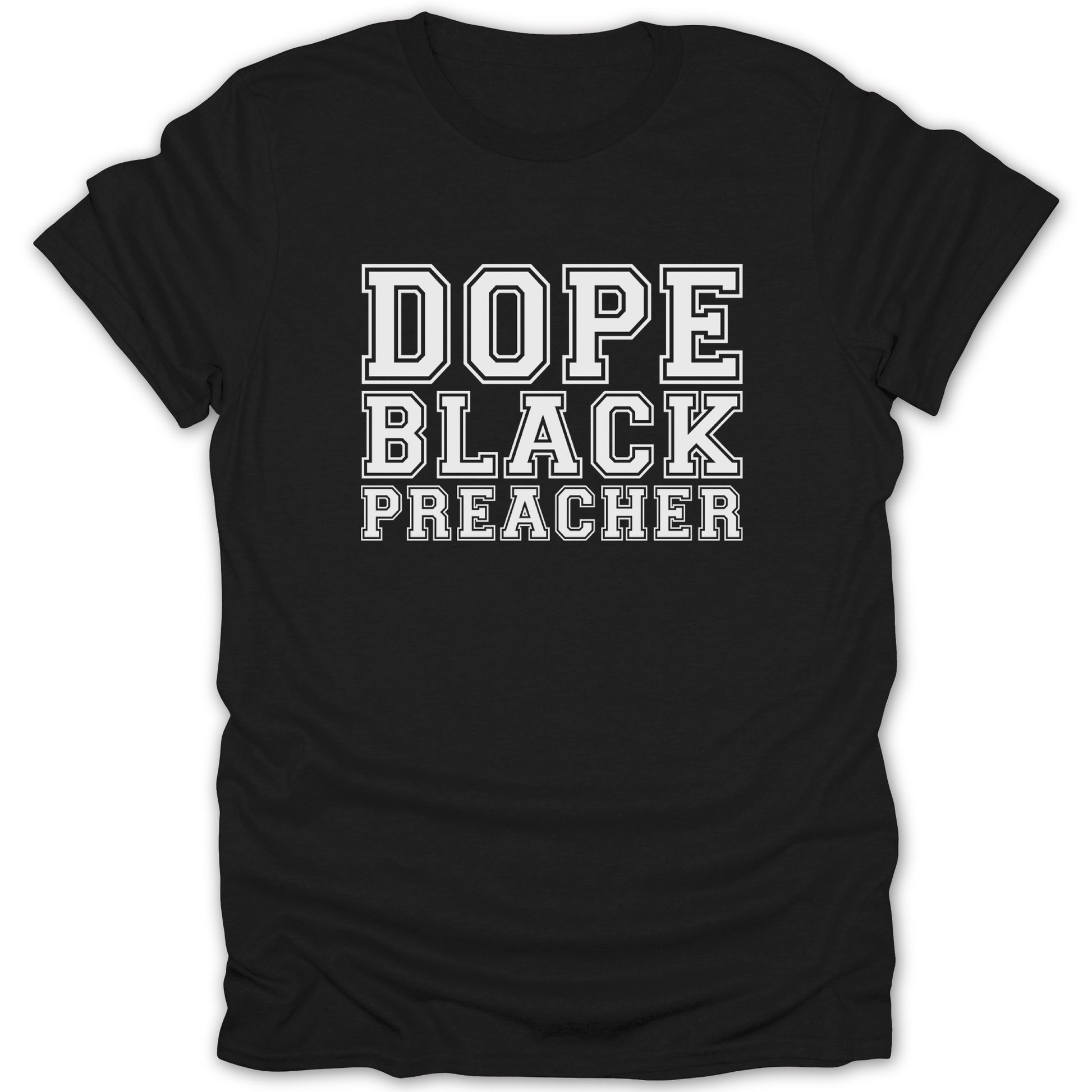Black t-shirt with white text reading "DOPE BLACK PREACHER".