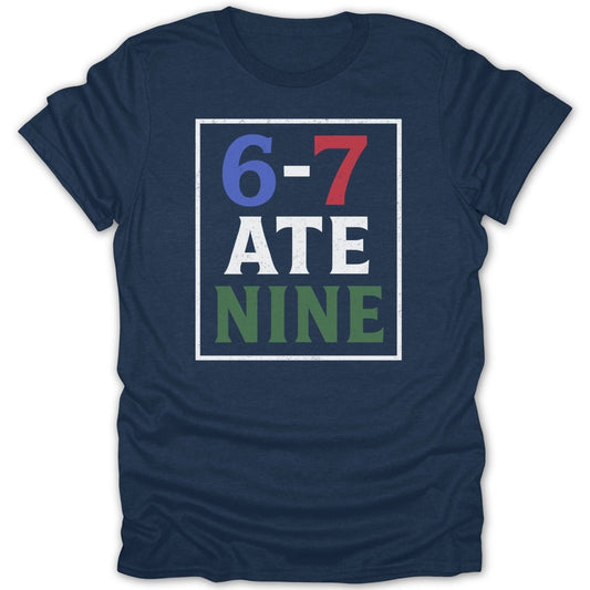 6 - 7 Ate Nine Funny Tee - Zion Threadz
