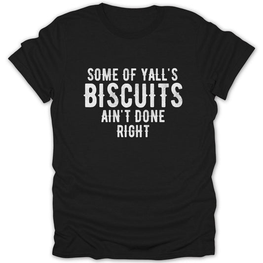 Biscuits Ain't Done Right Tee - Zion Threadz
