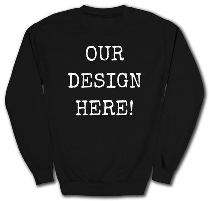 Black sweatshirt with white text reading "OUR DESIGN HERE!"