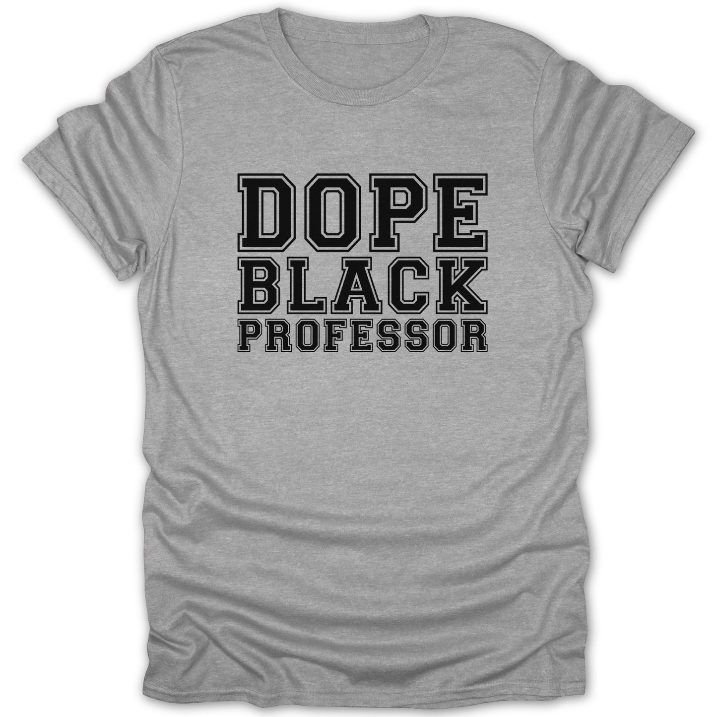 Grey t-shirt with black text reading "Dope Black Professor"
