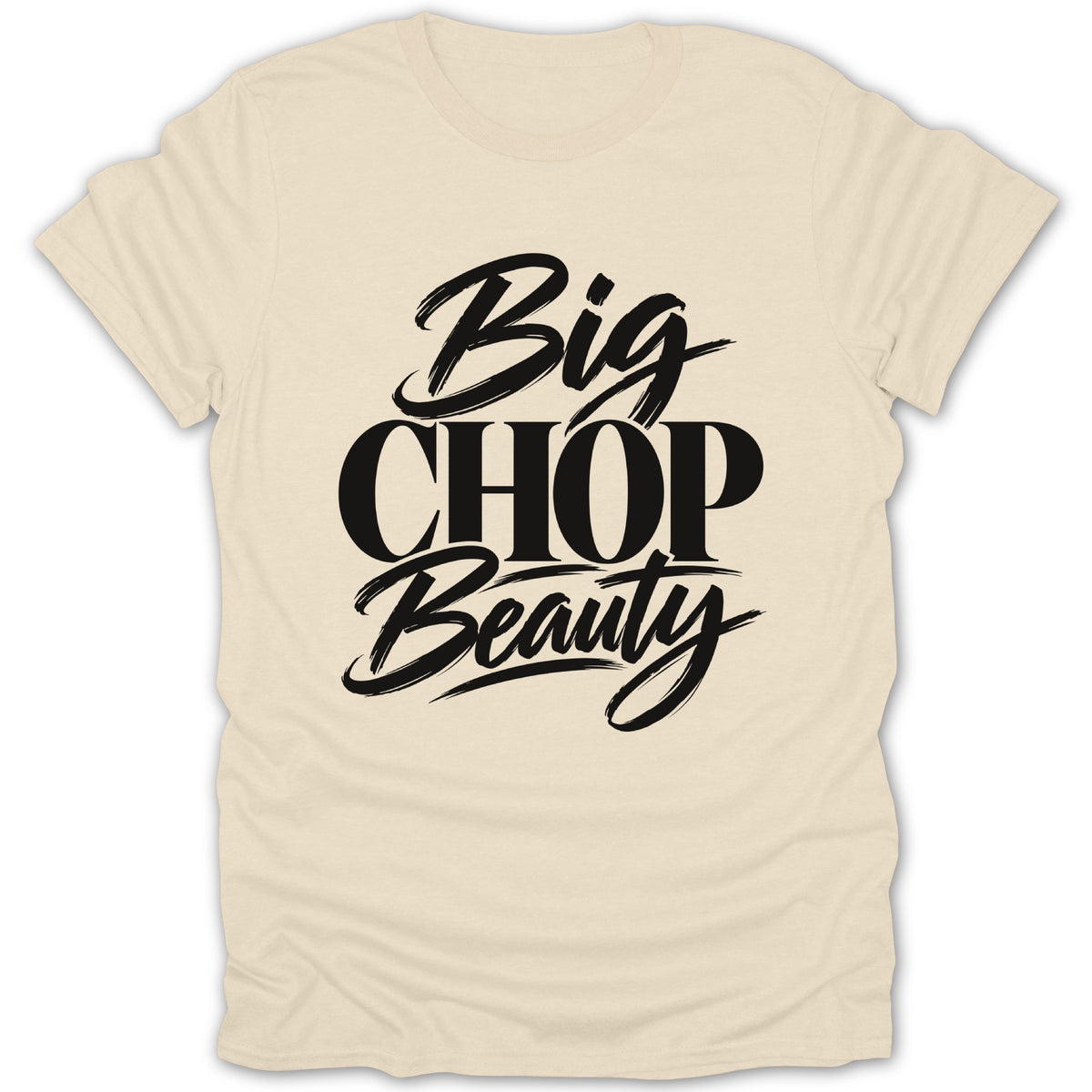 Cream t-shirt with black text reading "Big CHOP Beauty".