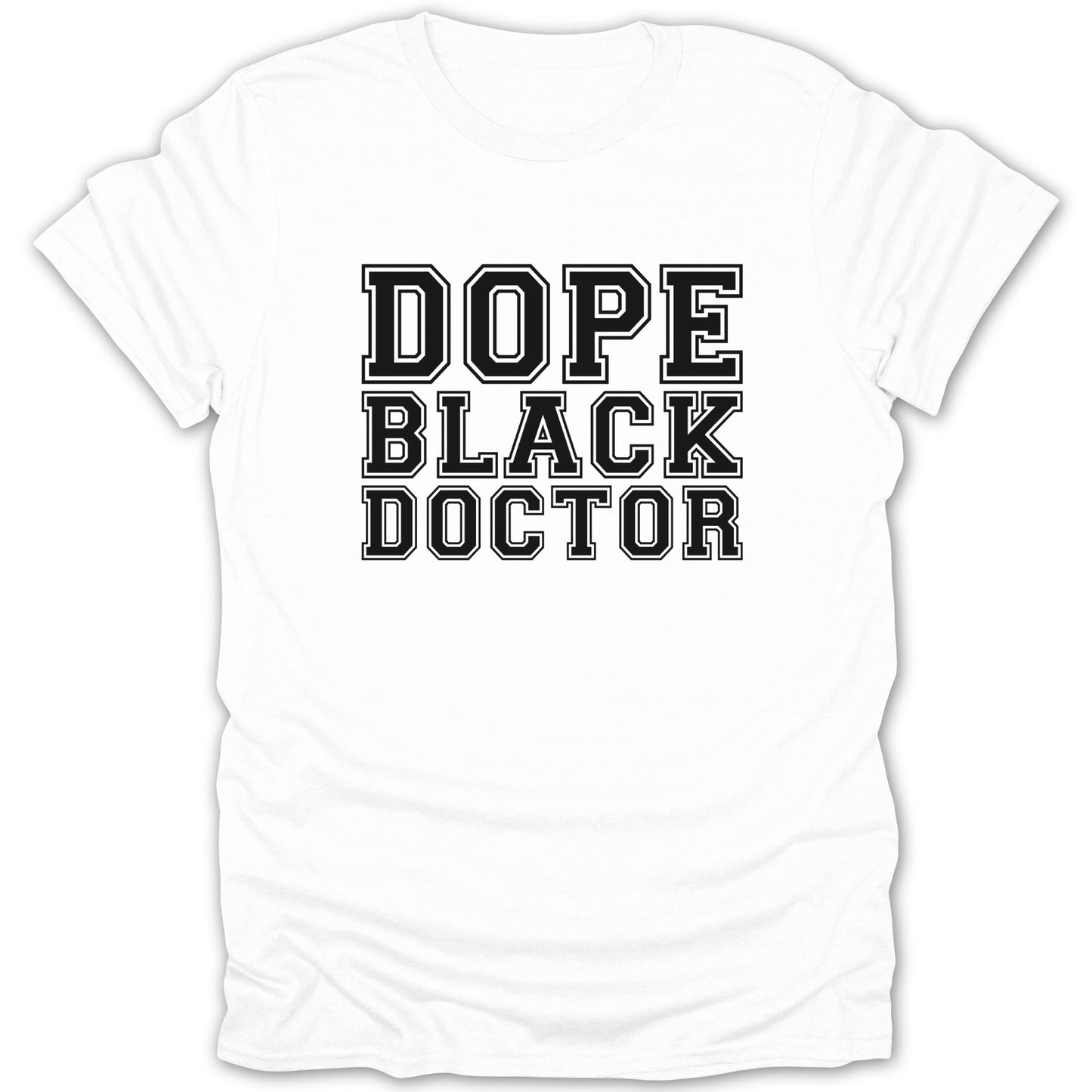 White t-shirt with black text that reads "DOPE BLACK DOCTOR."