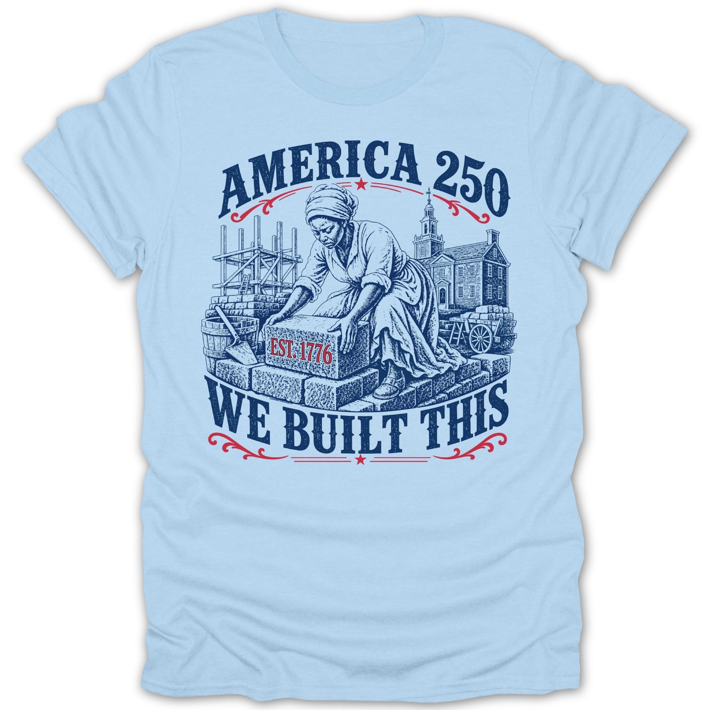 "America 250 We Built This" text with illustration of woman building, "Est. 1776" brick.