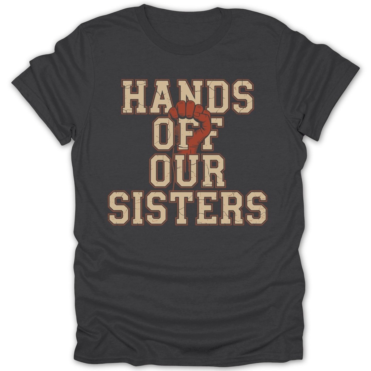 Hands Off Our Sisters Tee - Zion Threadz