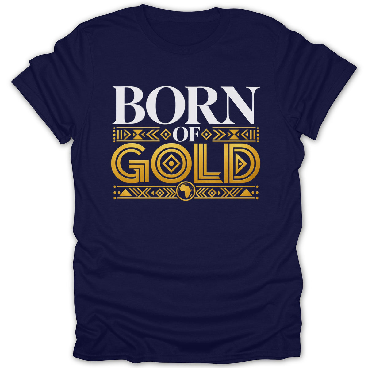 Navy t-shirt with white text "BORN OF GOLD" and gold decorative elements including an African continent outline.