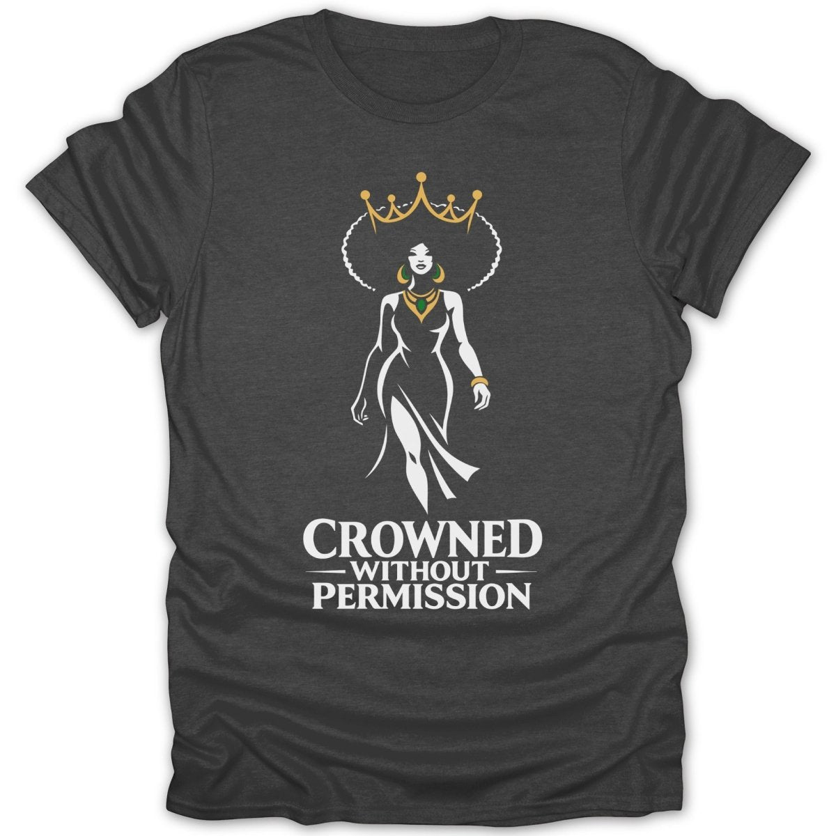 Crowned Without Permission Tee - Zion Threadz