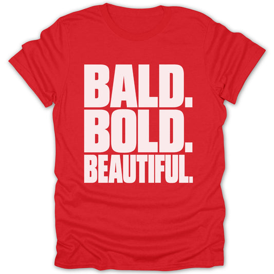 Red t-shirt with white text: BALD. BOLD. BEAUTIFUL.