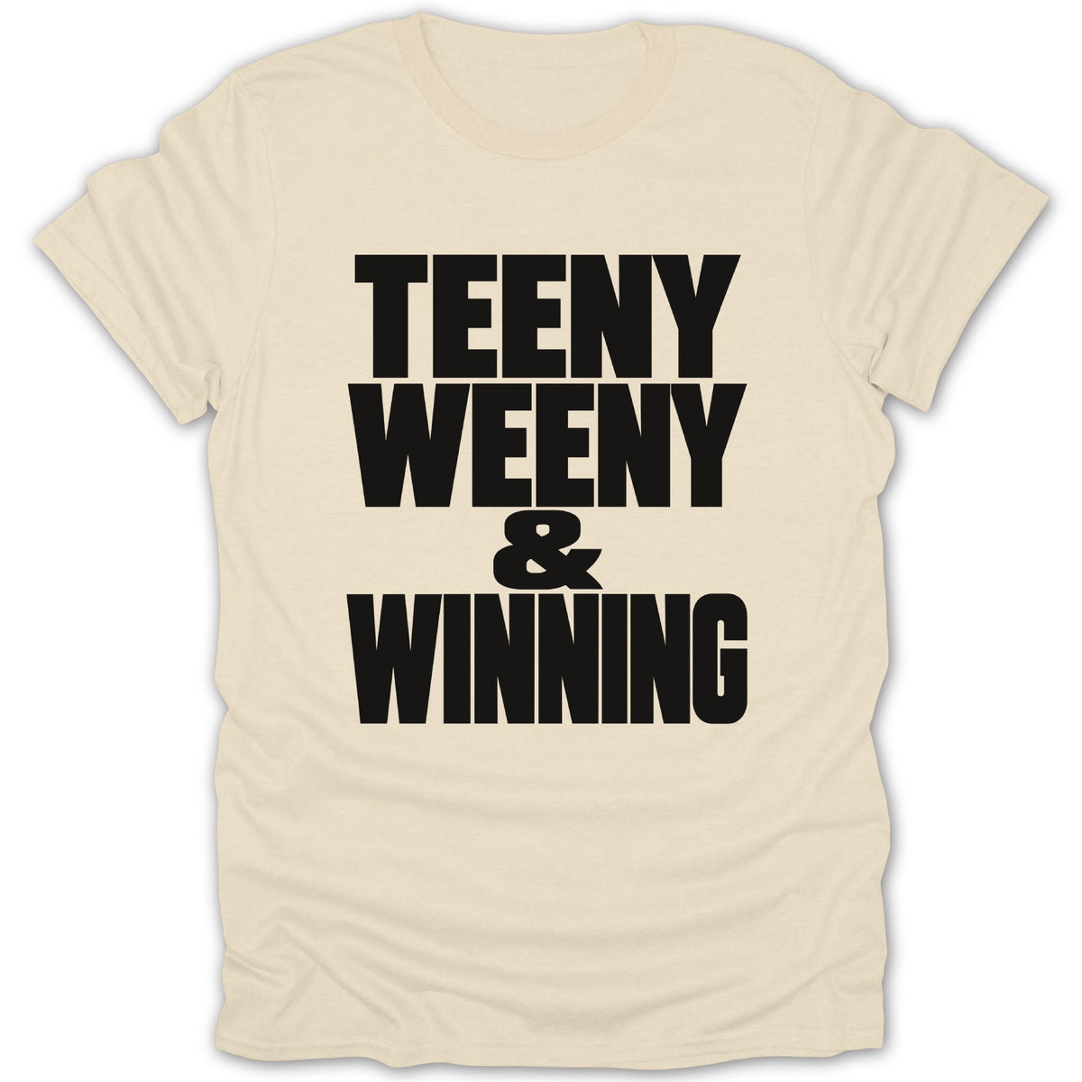 Cream t-shirt with black text reading "TEENY WEENY & WINNING".