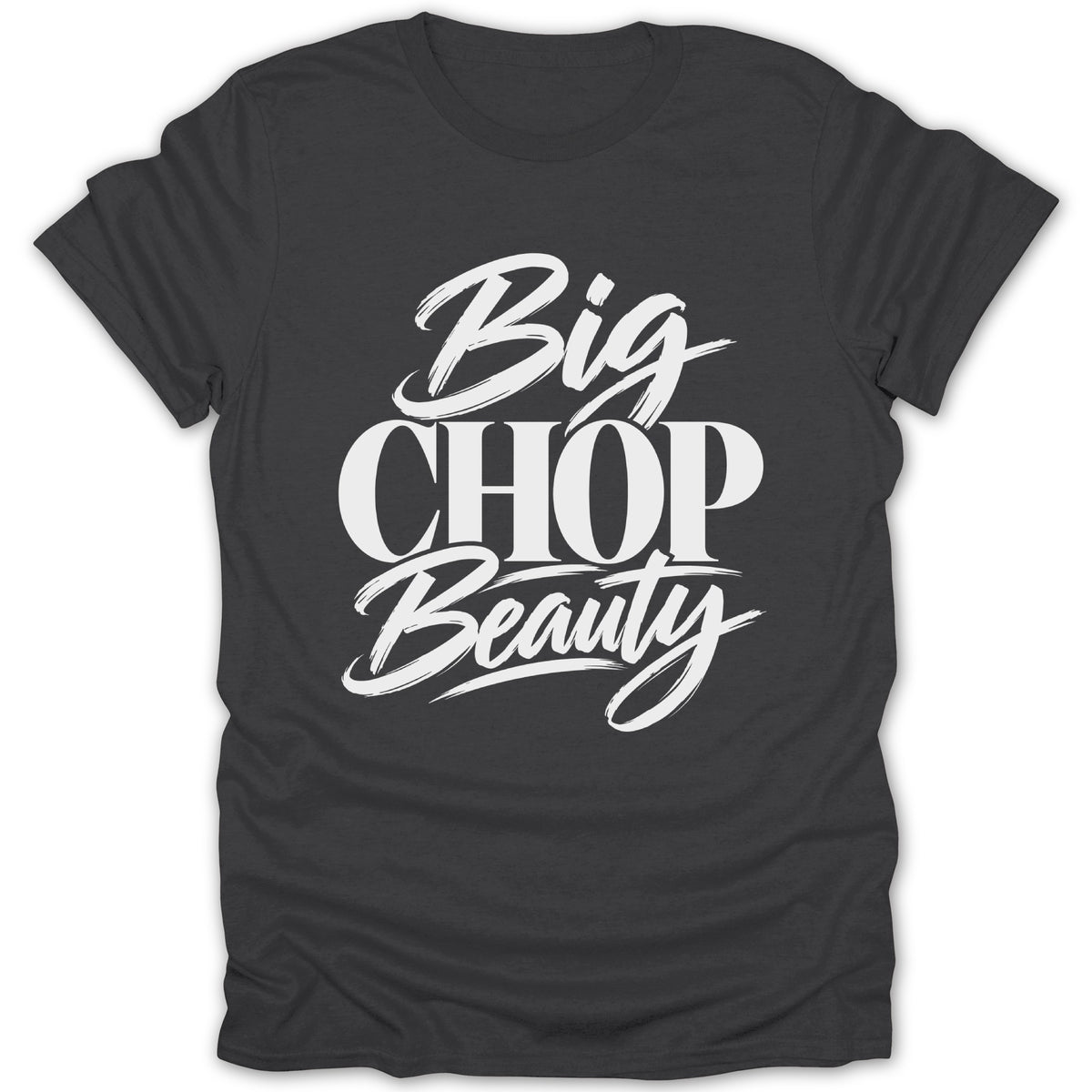 Dark gray t-shirt with white text reading "Big CHOP Beauty"