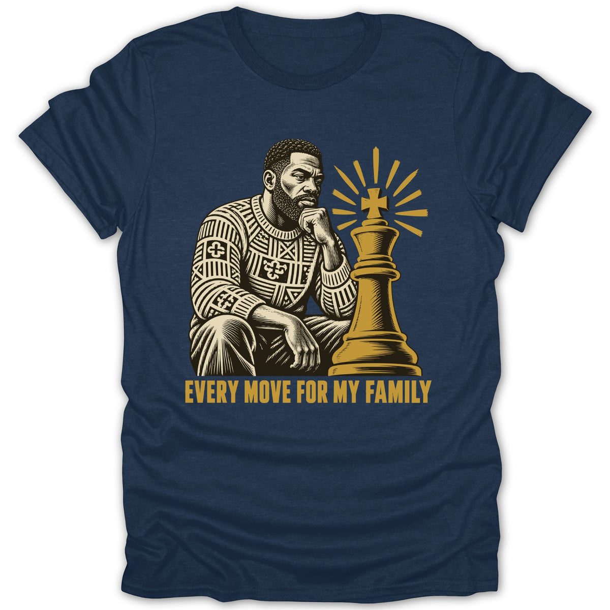 Dark blue t-shirt featuring a graphic of a man next to a king chess piece with text that reads EVERY MOVE FOR MY FAMILY.