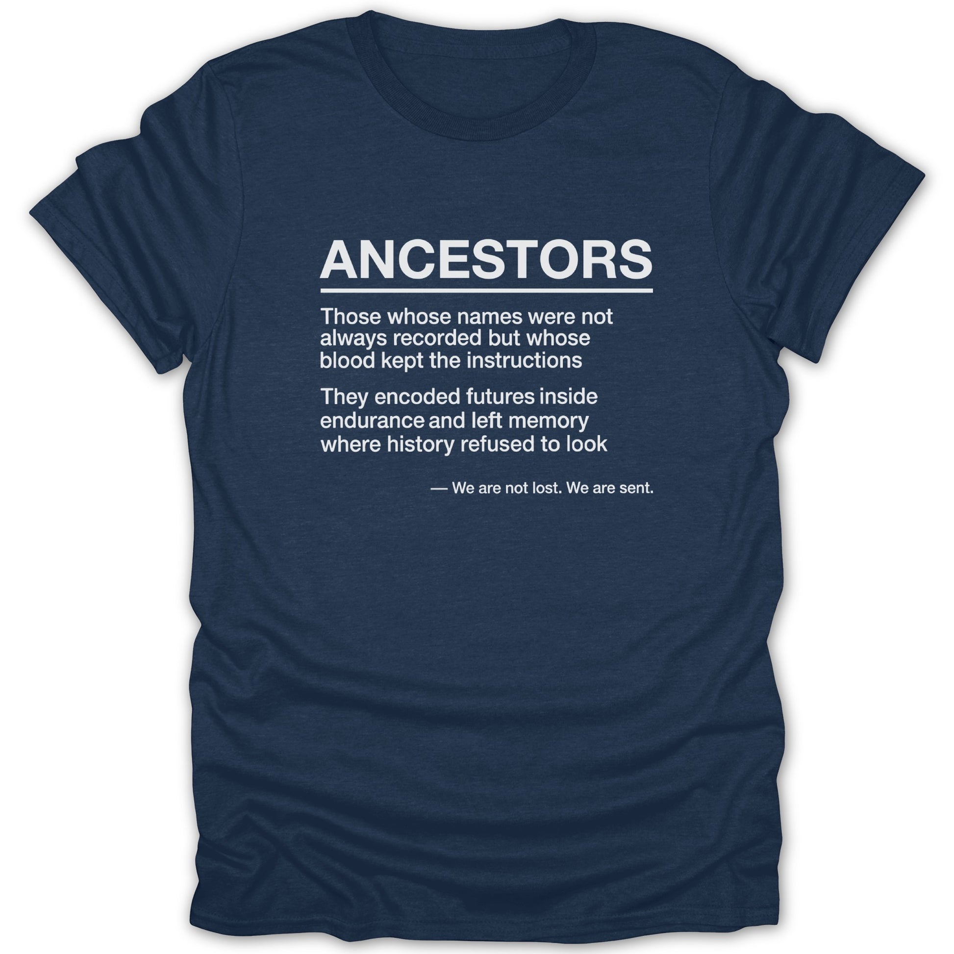 Ancestors Quote T-Shirt We Are Not Lost We Are Sent