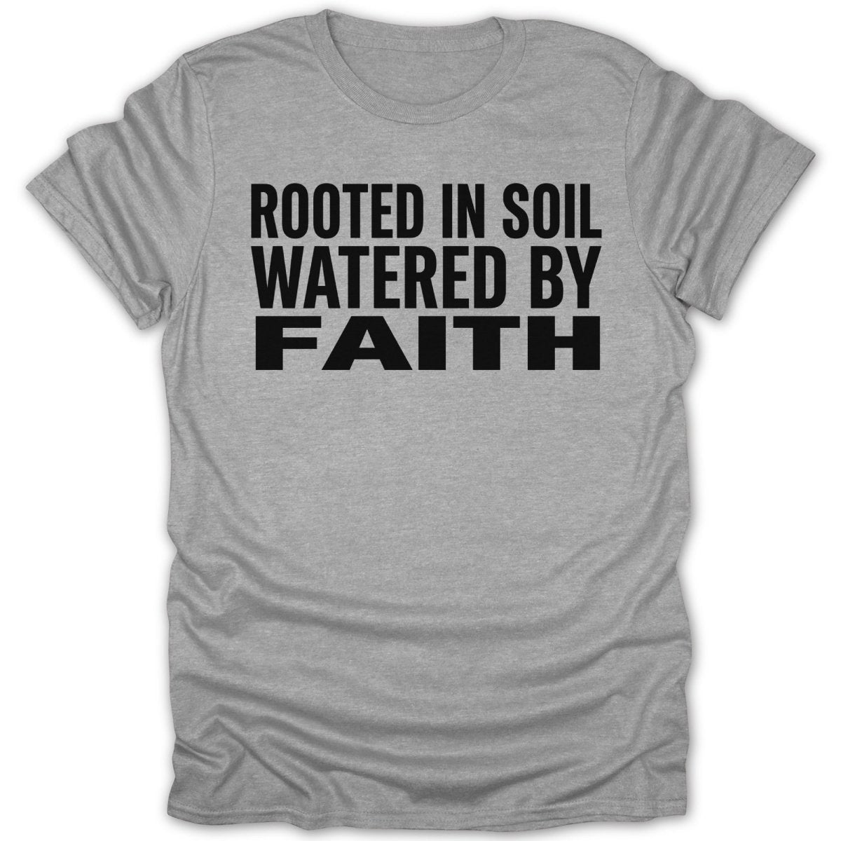 Rooted In Soil Watered By Faith Tee - Zion Threadz