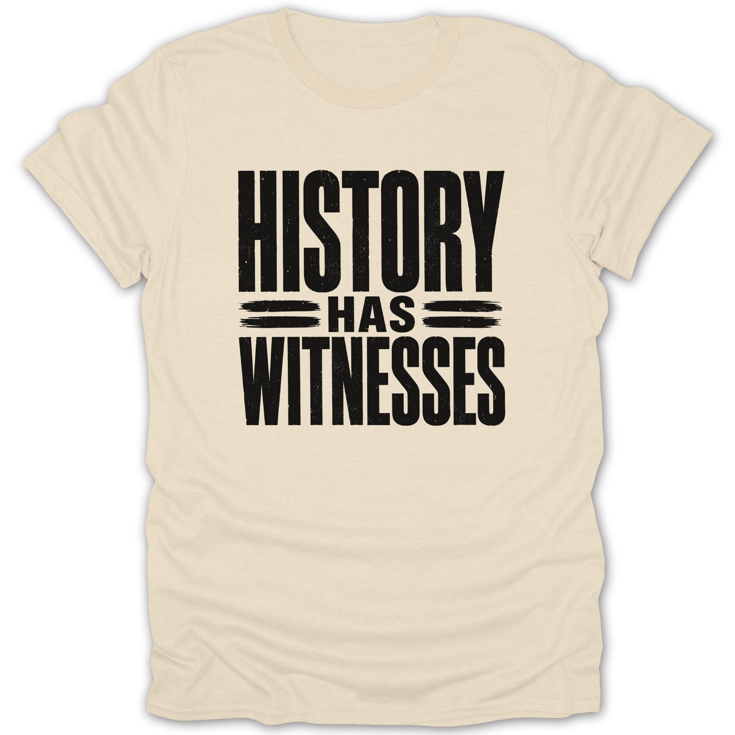 Cream t-shirt with black distressed text that reads "HISTORY HAS WITNESSES".