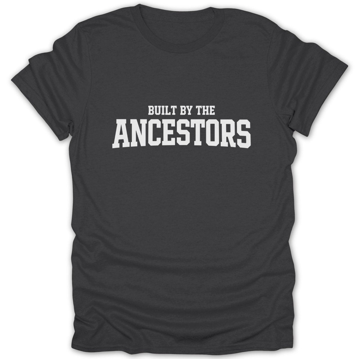 Built By The Ancestors Tee - Zion Threadz