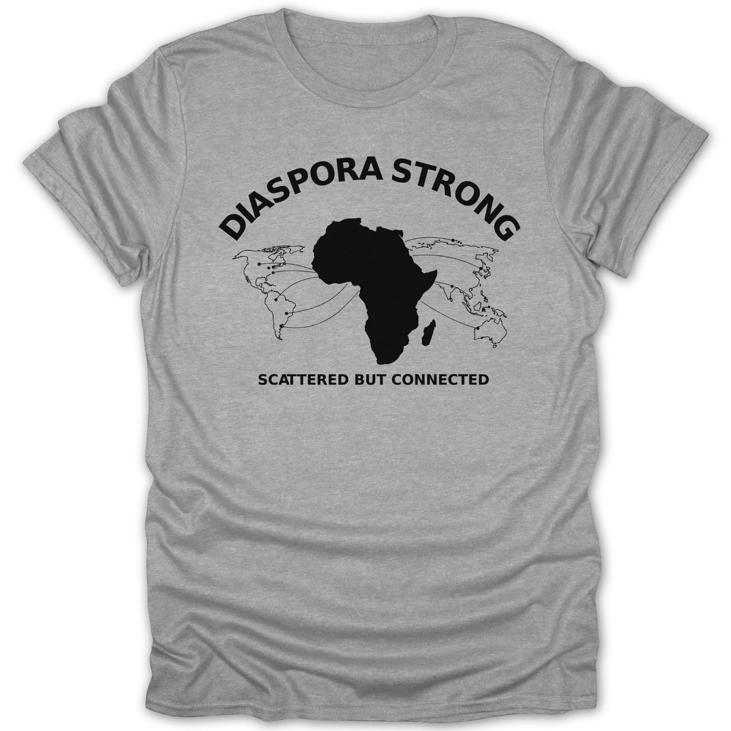 Diaspora Strong Scattered But Connected T-shirt