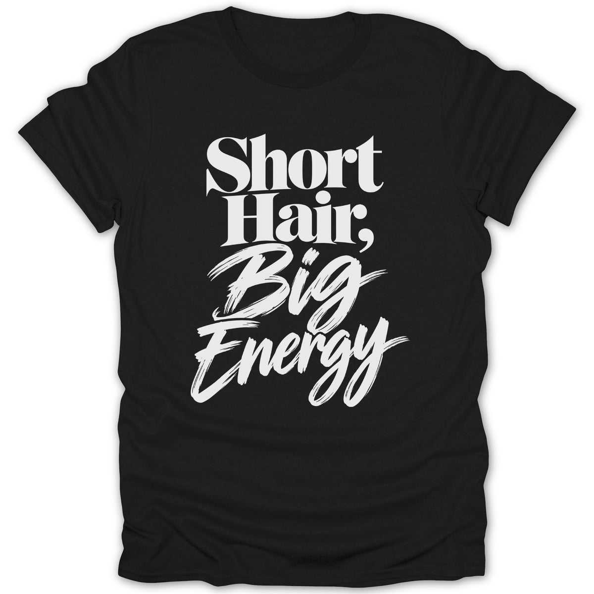 Black t-shirt with white text "Short Hair, Big Energy".