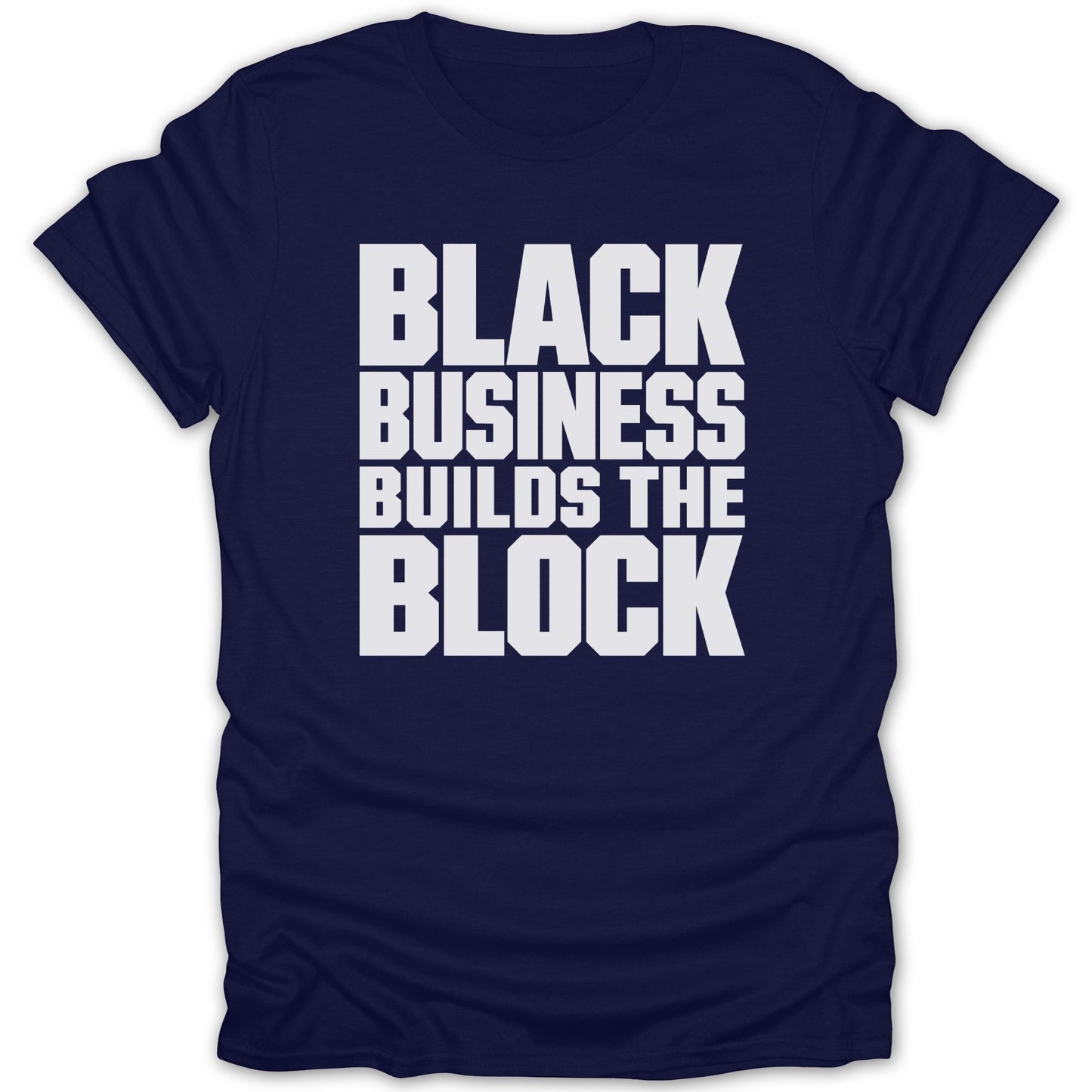 Navy t-shirt with white text reading "BLACK BUSINESS BUILDS THE BLOCK".