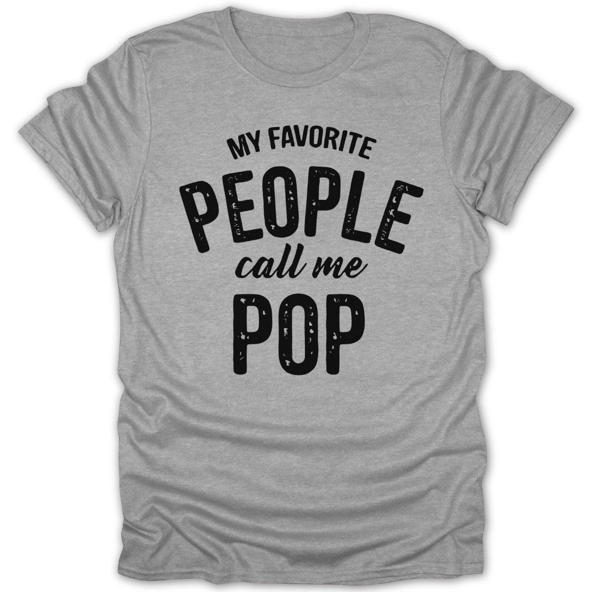 My Favorite People Call Me Pop Tee - Zion Threadz