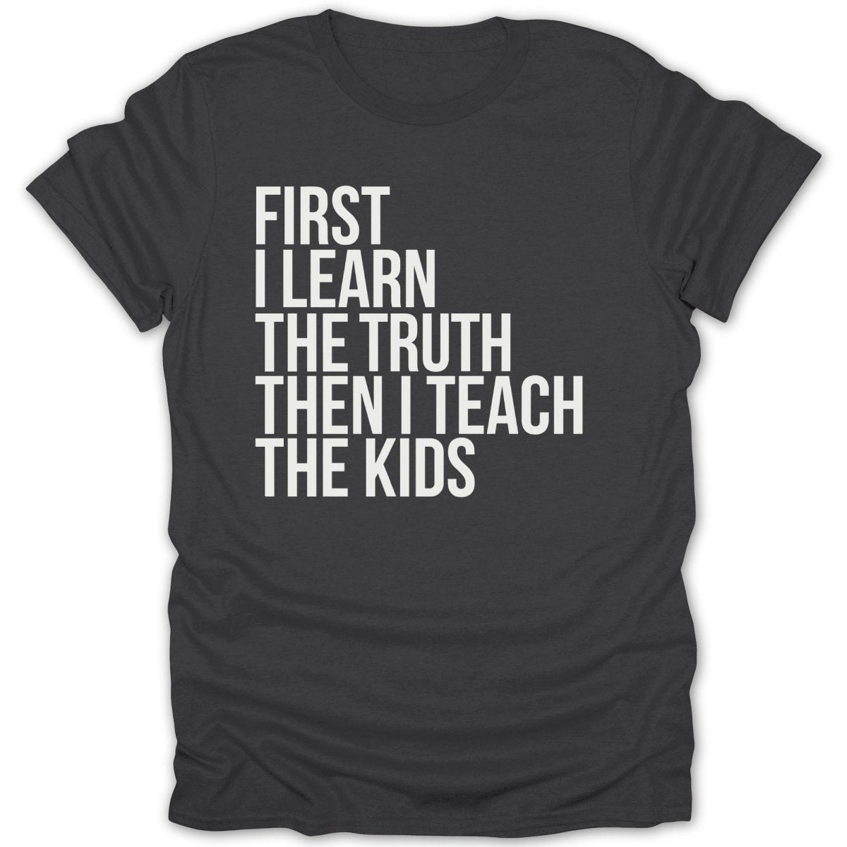 First I Learn The Truth Tee - Zion Threadz