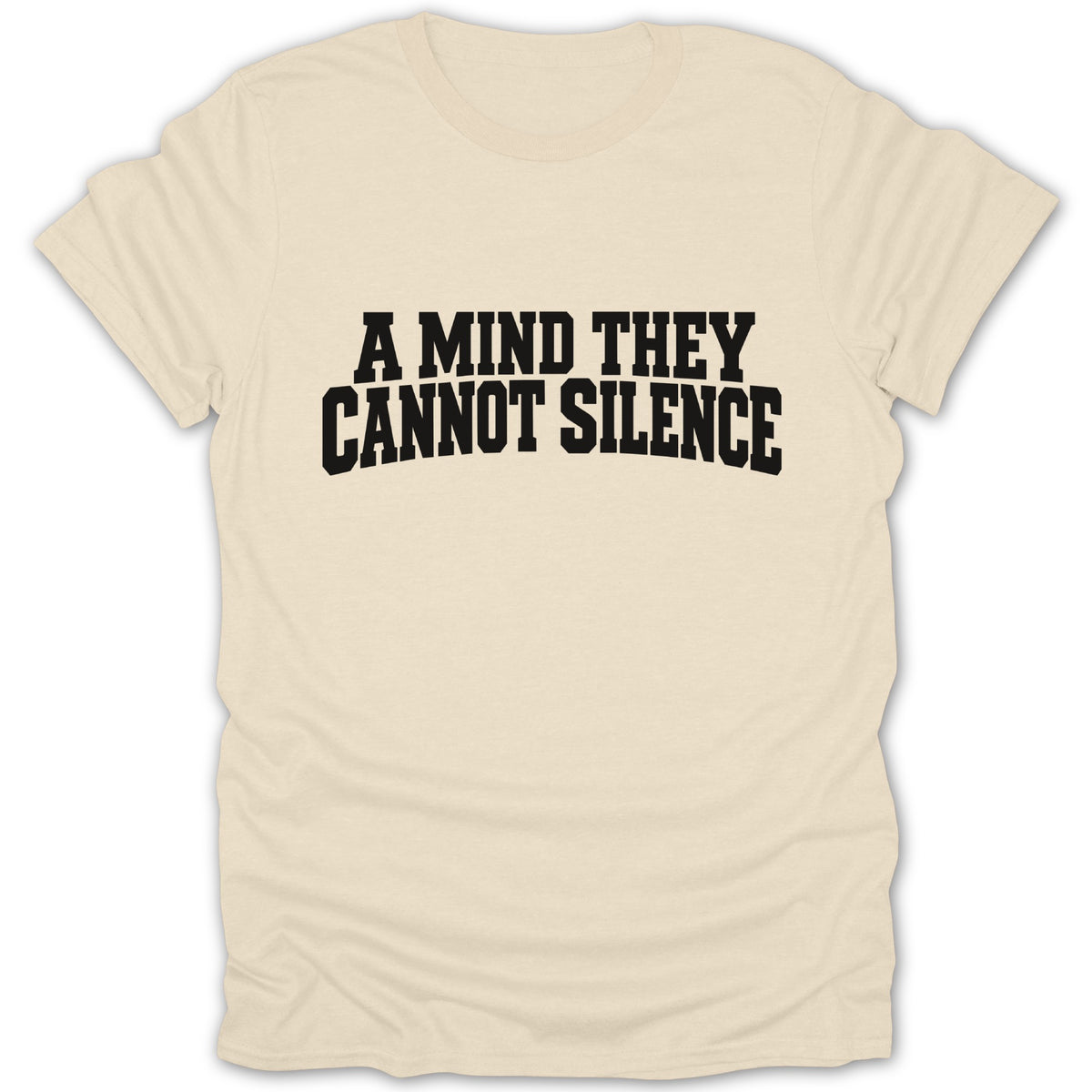 Cream t-shirt with black text "A MIND THEY CANNOT SILENCE".