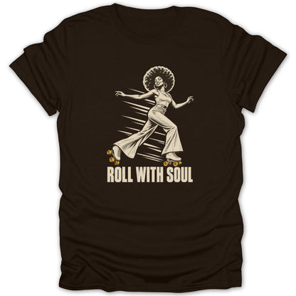Dark brown t-shirt featuring a retro graphic of a woman roller skating with the text ROLL WITH SOUL.