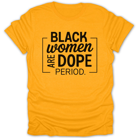 Black Women Are Dope Period Statement Shirt product