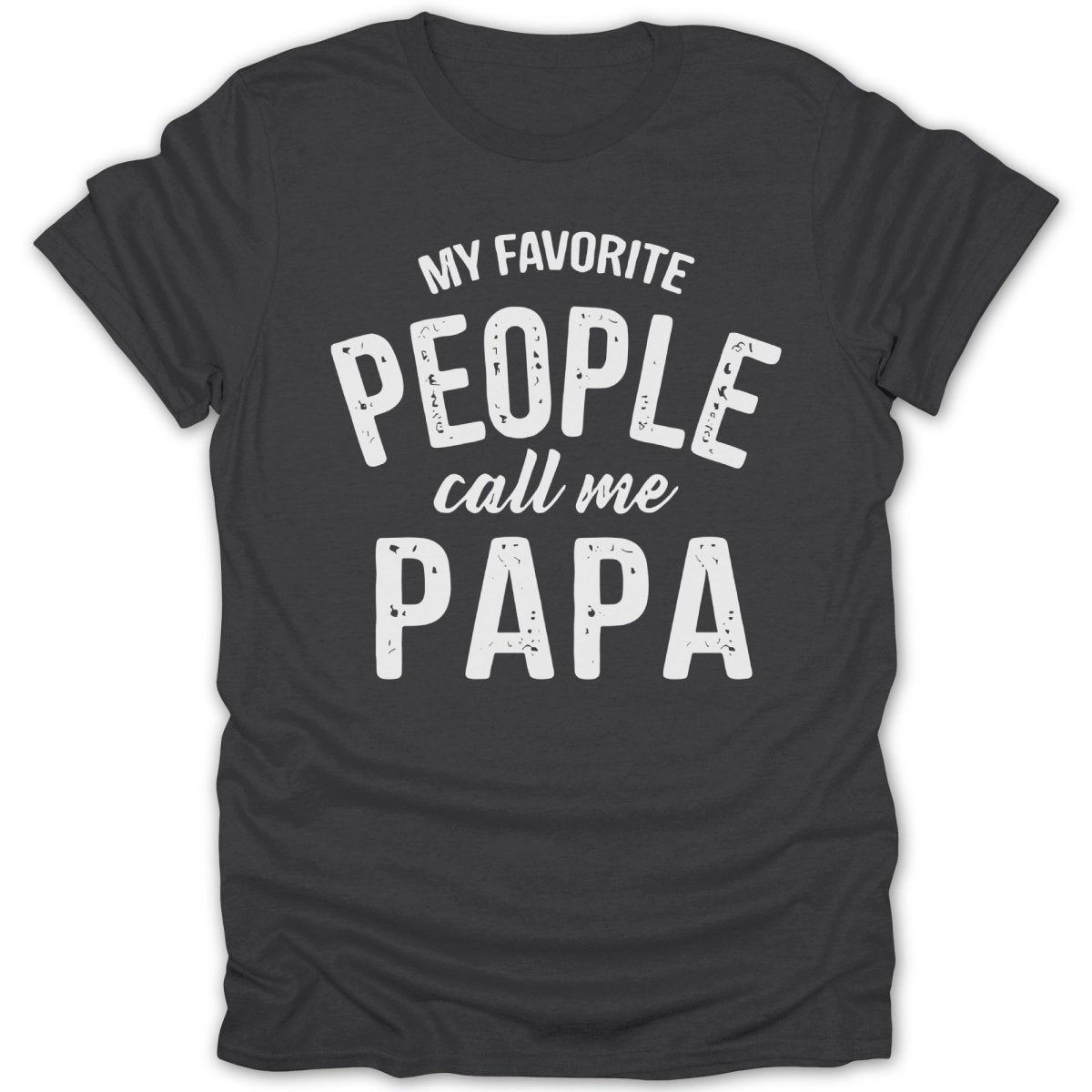 My Favorite People Call Me Papa Tee - Zion Threadz