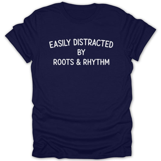Easily Distracted By Roots and Rhythm Tee - Zion Threadz