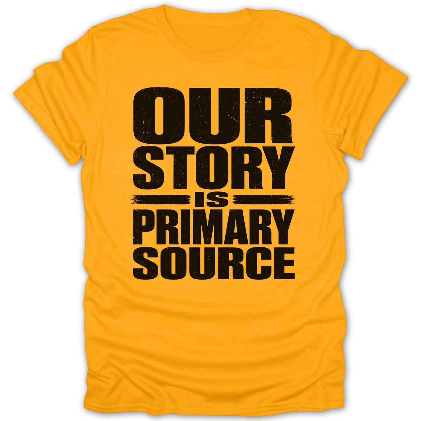 Orange t-shirt with black distressed text that reads "OUR STORY IS PRIMARY SOURCE".